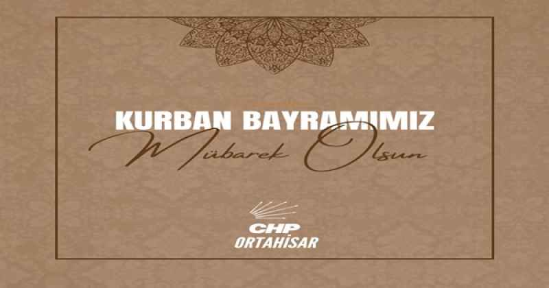 CHP ORTAHİSAR KURBAN BAYRAMI MESAJI