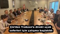 Çin’den Trabzon’a direkt uçak seferleri için çalışma başlatıldı