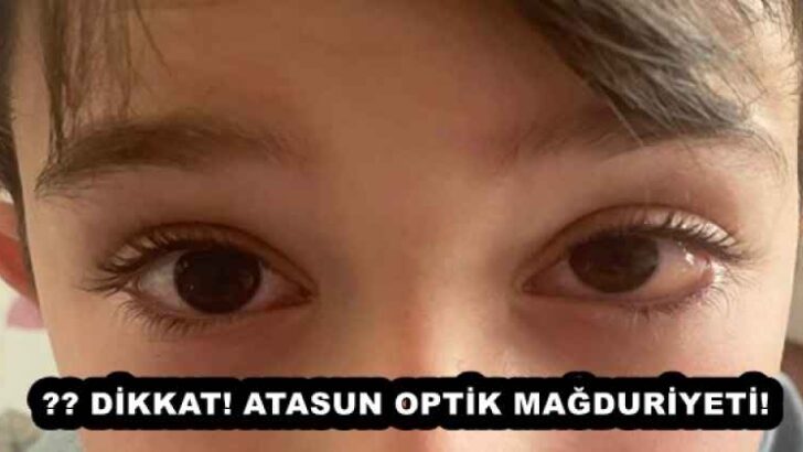???? DİKKAT! ATASUN OPTİK MAĞDURİYETİ!