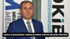 DOĞU KARADENİZ İHRACATINDA ARTIŞ DEVAM EDİYOR