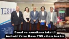 Esnaf ve sanatkara taksitli Android Yazar Kasa POS cihazı imkânı