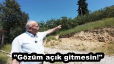 “Gözüm açık gitmesin!”