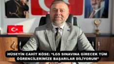 HÜSEYİN CAHİT KÖSE: “LGS SINAVINA GİRECEK TÜM ÖĞRENCİLERİMİZE BAŞARILAR DİLİYORUM”