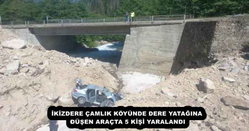 İKİZDERE ÇAMLIK KÖYÜNDE DERE YATAĞINA DÜŞEN ARAÇTA 5 KİŞİ YARALANDI