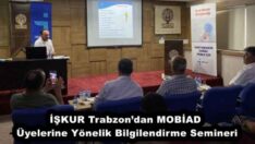 İŞKUR Trabzon’dan MOBİAD Üyelerine Yönelik Bilgilendirme Semineri