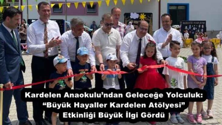 Kardelen Anaokulu’ndan Geleceğe Yolculuk: “Büyük Hayaller Kardelen Atölyesi” Etkinliği Büyük İlgi Gördü