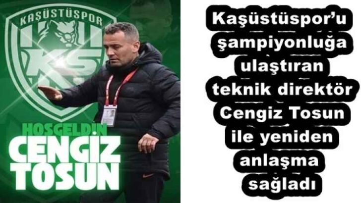 Kaşüstüspor’u şampiyonluğa ulaştıran teknik direktör Cengiz Tosun ile yeniden anlaşma sağladı