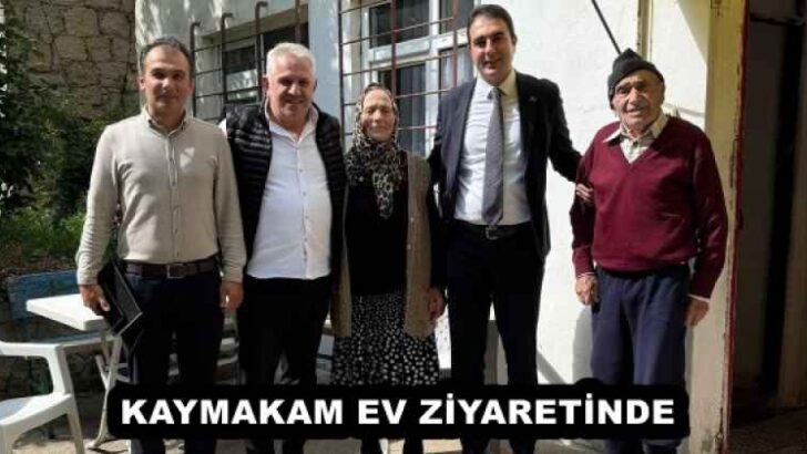 KAYMAKAM EV ZİYARETİNDE