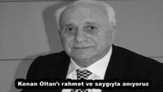 Kenan Oltan’ı rahmet ve saygıyla anıyoruz