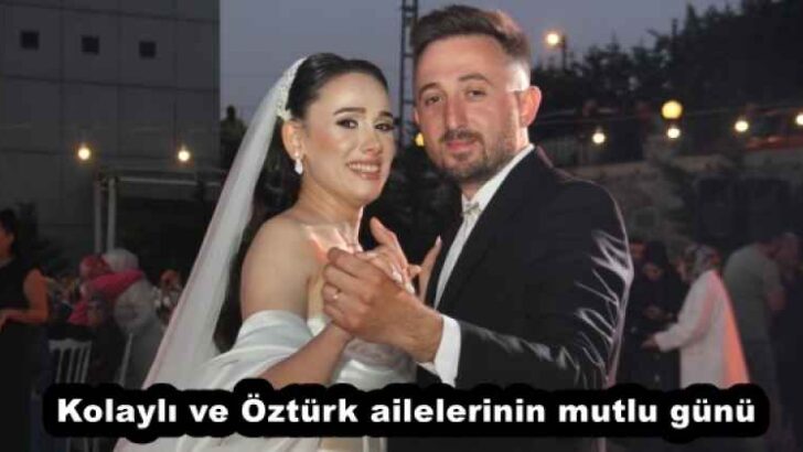 Kolaylı ve Öztürk ailelerinin mutlu günü