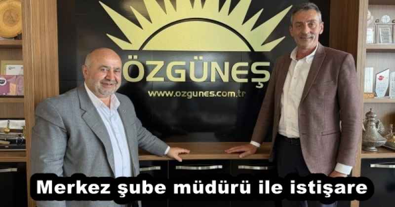 Merkez şube müdürü ile istişare