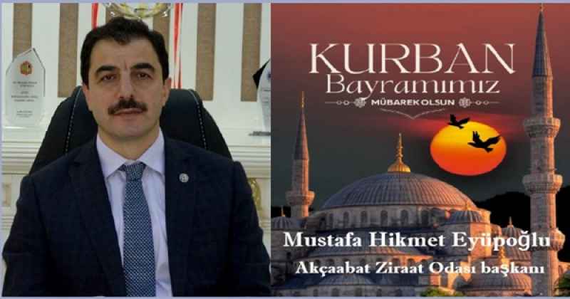 MUSTAFA HİKMET EYÜPOĞLU KURBAN BAYRAMI MESAJI