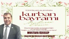 MUSTAFA ÖZCELEP KURBAN BAYRAMI MESAJI