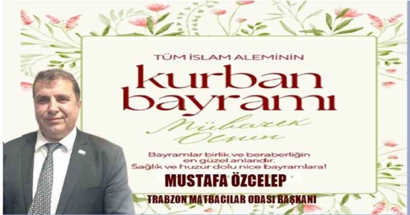 MUSTAFA ÖZCELEP KURBAN BAYRAMI MESAJI