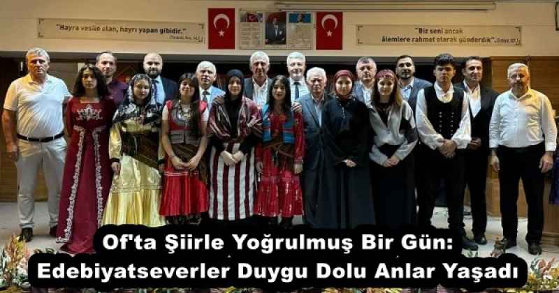 Of'ta Şiirle Yoğrulmuş Bir Gün: Edebiyatseverler Duygu Dolu Anlar Yaşadı