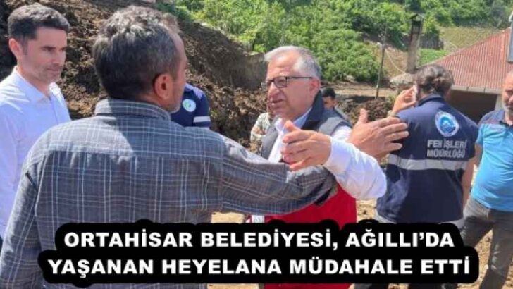 ORTAHİSAR BELEDİYESİ, AĞILLI’DA YAŞANAN HEYELANA MÜDAHALE ETTİ
