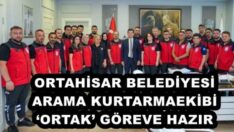 ORTAHİSAR BELEDİYESİ ARAMA KURTARMA EKİBİ ‘ORTAK’ GÖREVE HAZIR