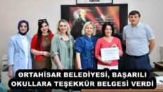 ORTAHİSAR BELEDİYESİ, BAŞARILI OKULLARA TEŞEKKÜR BELGESİ VERDİ