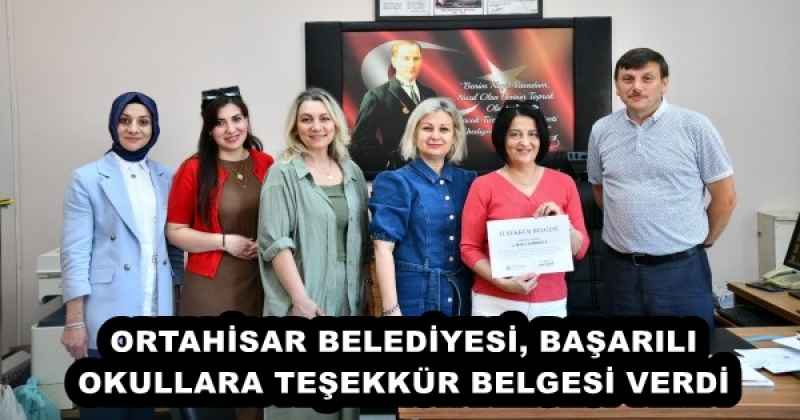 ORTAHİSAR BELEDİYESİ, BAŞARILI OKULLARA TEŞEKKÜR BELGESİ VERDİ