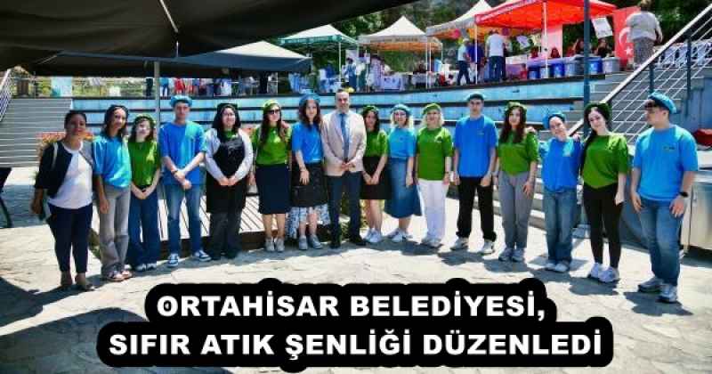 ORTAHİSAR BELEDİYESİ, SIFIR ATIK ŞENLİĞİ DÜZENLEDİ