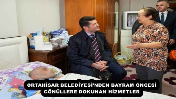 ORTAHİSAR BELEDİYESİ’NDEN BAYRAM ÖNCESİ GÖNÜLLERE DOKUNAN HİZMETLER