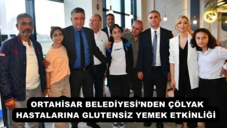 ORTAHİSAR BELEDİYESİ’NDEN ÇÖLYAK HASTALARINA GLUTENSİZ YEMEK ETKİNLİĞİ 