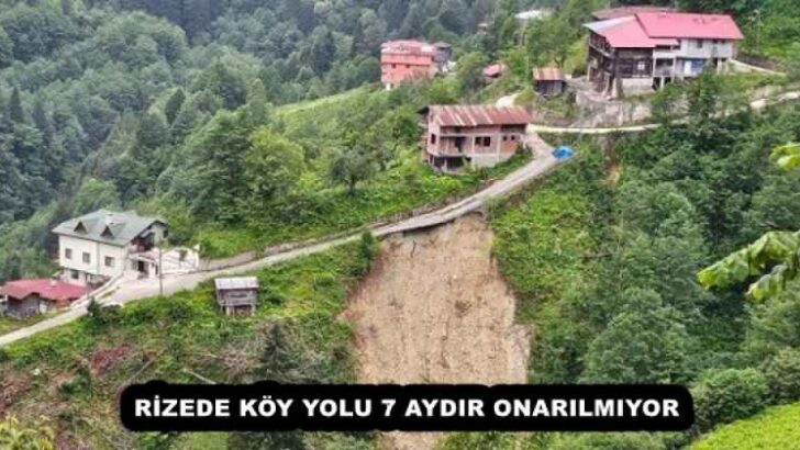 RİZEDE KÖY YOLU 7 AYDIR ONARILMIYOR