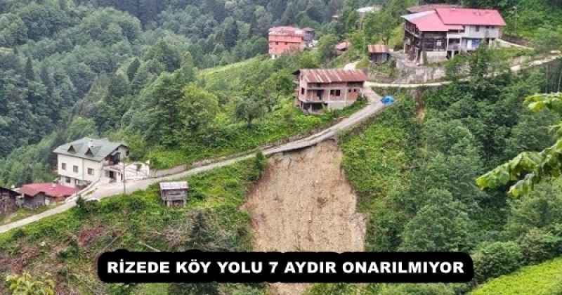 RİZEDE KÖY YOLU 7 AYDIR ONARILMIYOR