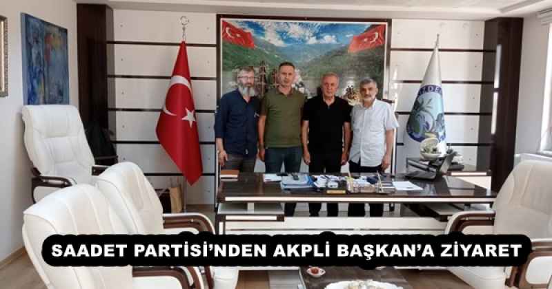 SAADET PARTİSİ’NDEN AKPLİ BAŞKAN’A ZİYARET