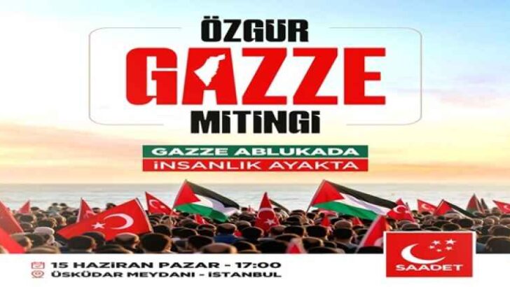 SAADET PARTİSİ’NDEN ‘ÖZGÜR GAZZE’ MİTİNGİ!