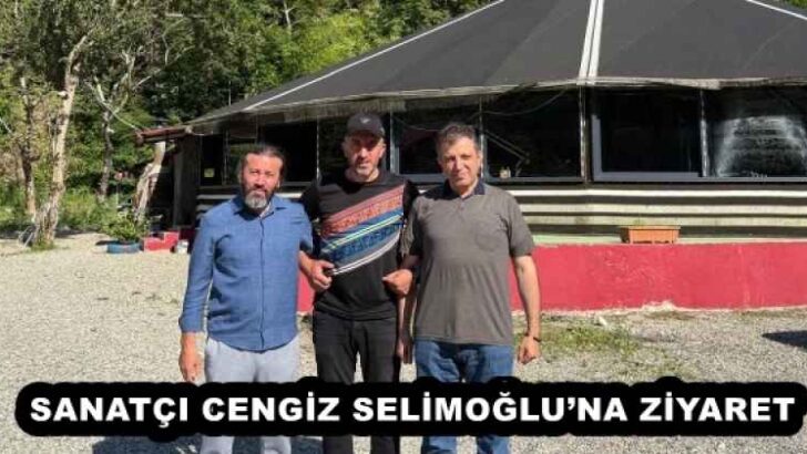 SANATÇI CENGİZ SELİMOĞLU’NA ZİYARET
