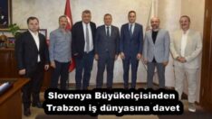 Slovenya Büyükelçisinden Trabzon iş dünyasına davet