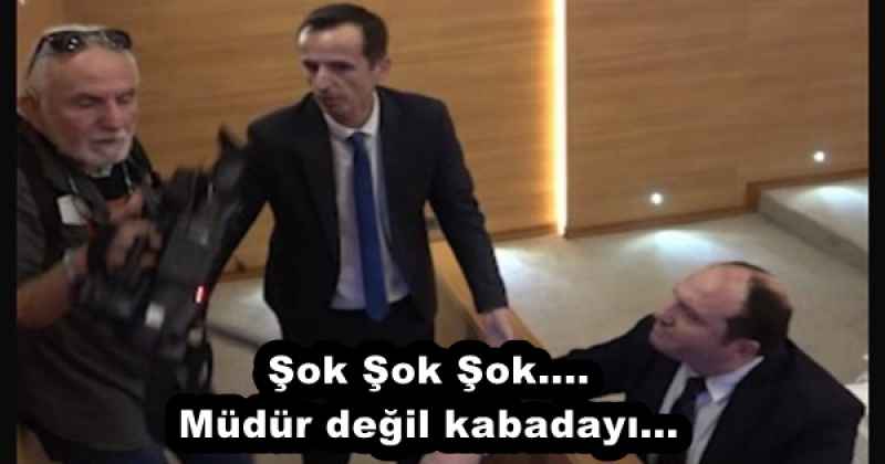 Şok Şok Şok.... Müdür değil kabadayı...