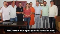 TMHOYDER Hüseyin Şılbır’la ‘devam’ dedi