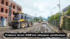 Trabzon Arsin OSB’nin altyapısı yenileniyor