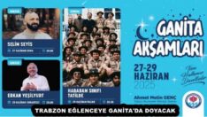 TRABZON EĞLENCEYE GANİTA’DA DOYACAK