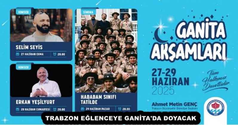 TRABZON EĞLENCEYE GANİTA'DA DOYACAK