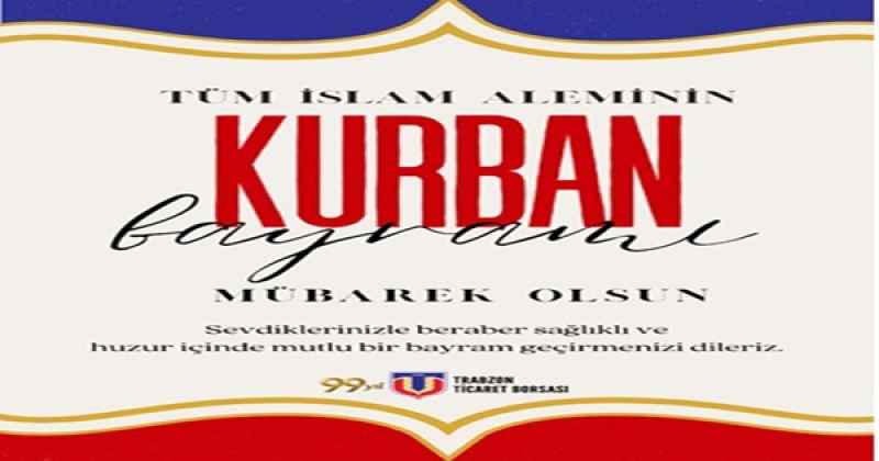 TRABZON TİCARET BORSASI KURBAN BAYRAMI MESAJI