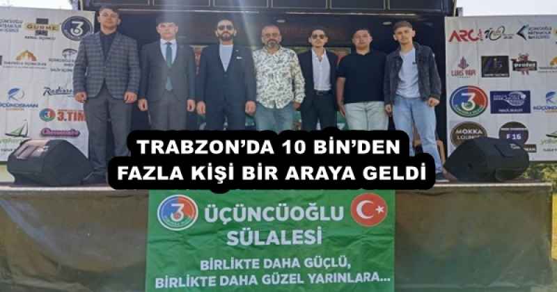 TRABZON’DA 10 BİN’DEN FAZLA KİŞİ BİR ARAYA GELDİ