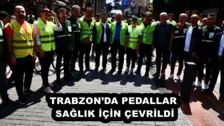 TRABZON’DA PEDALLAR SAĞLIK İÇİN ÇEVRİLDİ