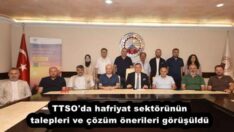 TTSO’da hafriyat sektörünün talepleri ve çözüm önerileri görüşüldü