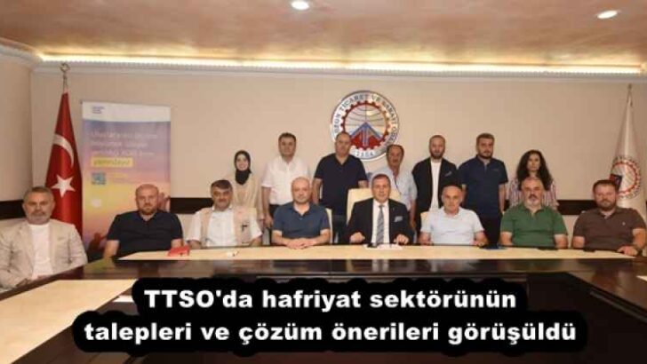 TTSO’da hafriyat sektörünün talepleri ve çözüm önerileri görüşüldü