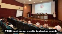 TTSO haziran ayı meclis toplantısı yapıldı