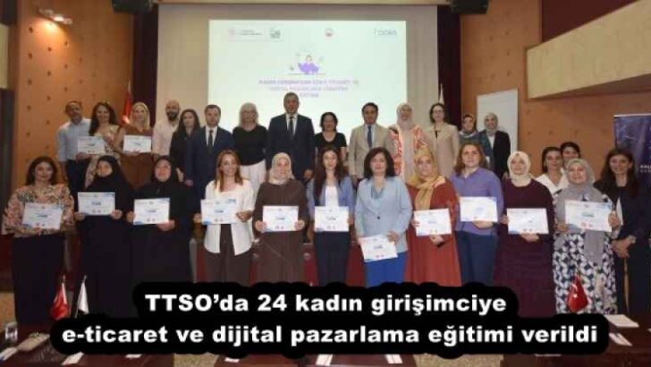 TTSO’da 24 kadın girişimciye e-ticaret ve dijital pazarlama eğitimi verildi