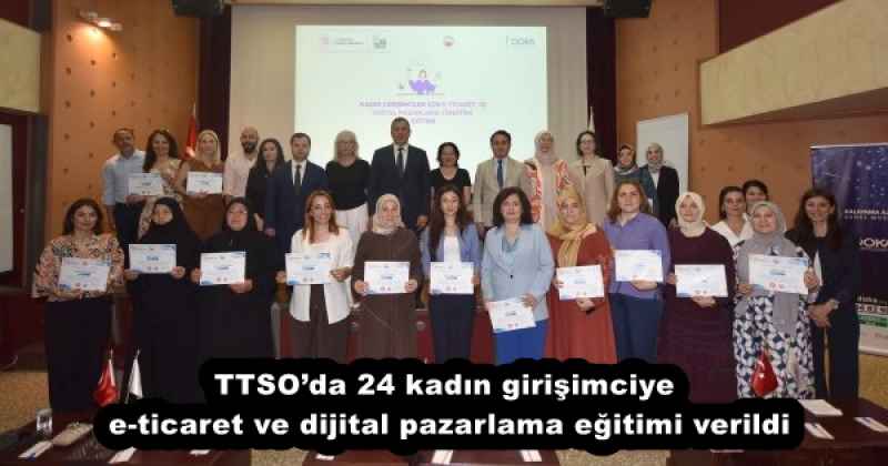 TTSO’da 24 kadın girişimciye e-ticaret ve dijital pazarlama eğitimi verildi