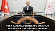 TÜRK BAYRAKLI GEMİLERDE GÜVENLİK SEVİYESİ EN ÜST DÜZEYE ÇIKARILDI