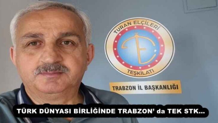 TÜRK DÜNYASI BİRLİĞİNDE TRABZON’ da TEK STK…