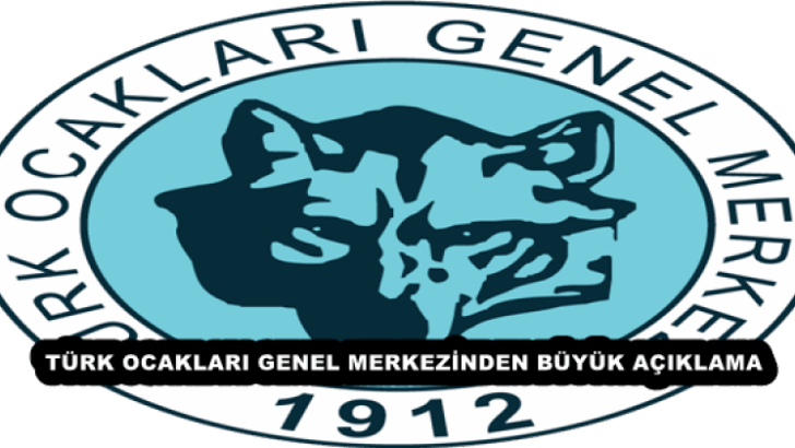 TÜRK OCAKLARI GENEL MERKEZİNDEN BÜYÜK AÇIKLAMA