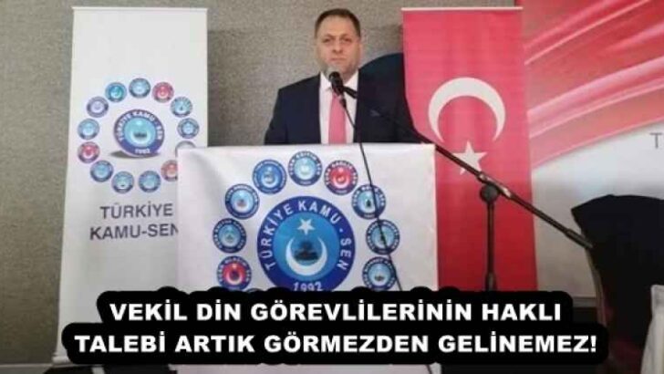 VEKİL DİN GÖREVLİLERİNİN HAKLI TALEBİ ARTIK GÖRMEZDEN GELİNEMEZ!