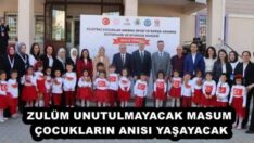 ZULÜM UNUTULMAYACAK MASUM ÇOCUKLARIN ANISI YAŞAYACAK